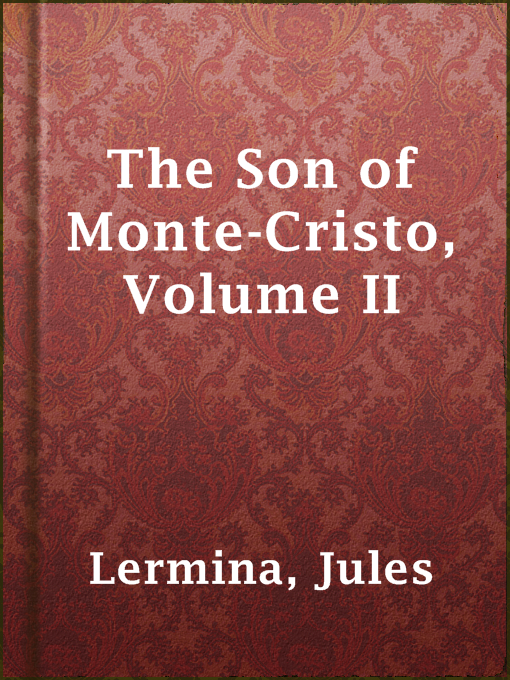 Title details for The Son of Monte-Cristo, Volume II by Jules Lermina - Available